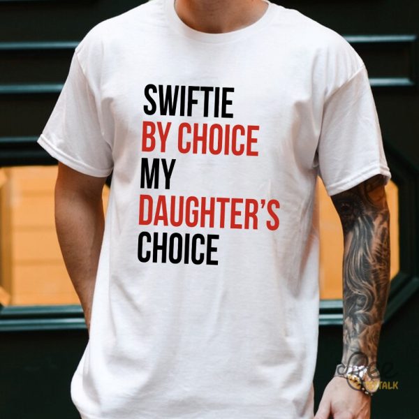 Swiftie By Choice My Daughter Choice Funny T Shirt Sweatshirt Hoodie Toronto Ts The Eras Tour Graphic Tee beeteetalk 1