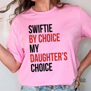 Swiftie By Choice My Daughter Choice Funny T Shirt Sweatshirt Hoodie Toronto Ts The Eras Tour Graphic Tee beeteetalk 2