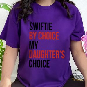 Swiftie By Choice My Daughter Choice Funny T Shirt Sweatshirt Hoodie Toronto Ts The Eras Tour Graphic Tee beeteetalk 3