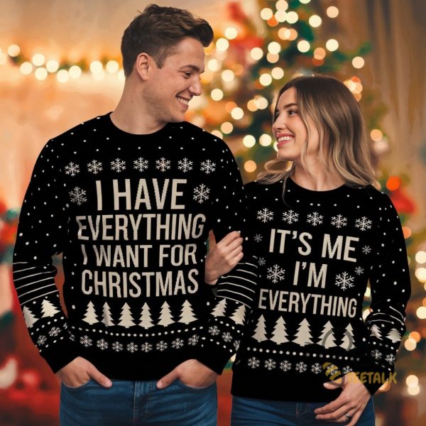 I Have Everything I Want For Christmas Shirt Its Me Im Everything Matching Couple Sweatshirt Tshirt Hoodie beeteetalk 1