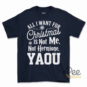 All I Want For Christmas Is Not Me Not Hermione Yaou Shirt Harry Potter Style beeteetalk 2