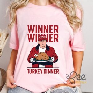 Winner Winner Turkey Dinner Trump Shirt Donald Trump Thanksgiving Gift beeteetalk 2