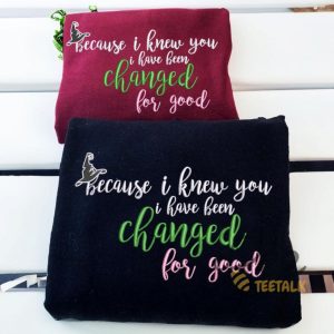 Because I Knew You I Have Been Changed For Good Sweatshirt T Shirt Hoodie Wicked Defying Gravity Elphaba Musicals Movie Embroidered Shirts beeteetalk 2