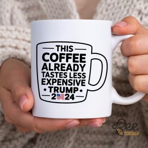 This Coffee Already Tastes Less Expensive Trump 2024 Mug Political Mug Gift For Republican Trump Won 2024 Ceramic Coffee Cup beeteetalk 5