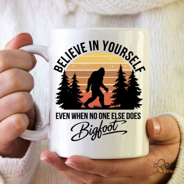 Believe In Yourself Even When No One Else Does Bigfoot Coffee Mug Cute Sasquatch Cup beeteetalk 1