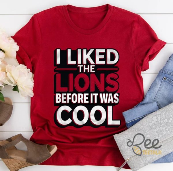 I Liked The Detroit Lions Before It Was Cool Shirt beeteetalk 1