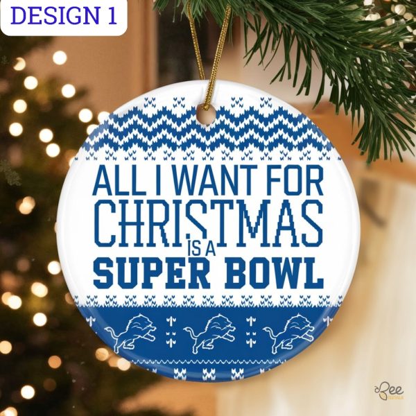 All I Want For Christmas Is A Super Bowl Christmas Ornament Christmas Ugly Sweater Detroit Lions Tree Decor Gift beeteetalk 1