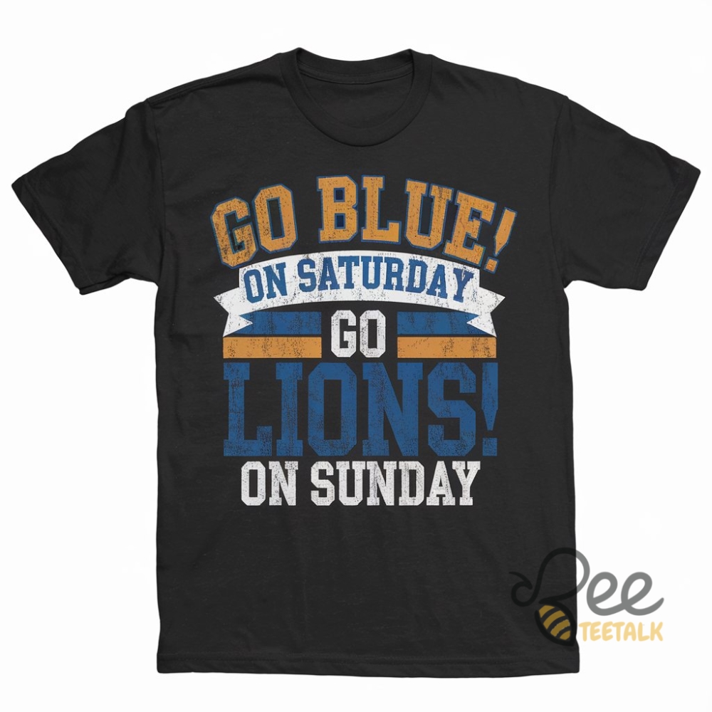 Go Blue On Saturday Go Lions On Sunday Shirt Detroit Lions Football Graphic Tee