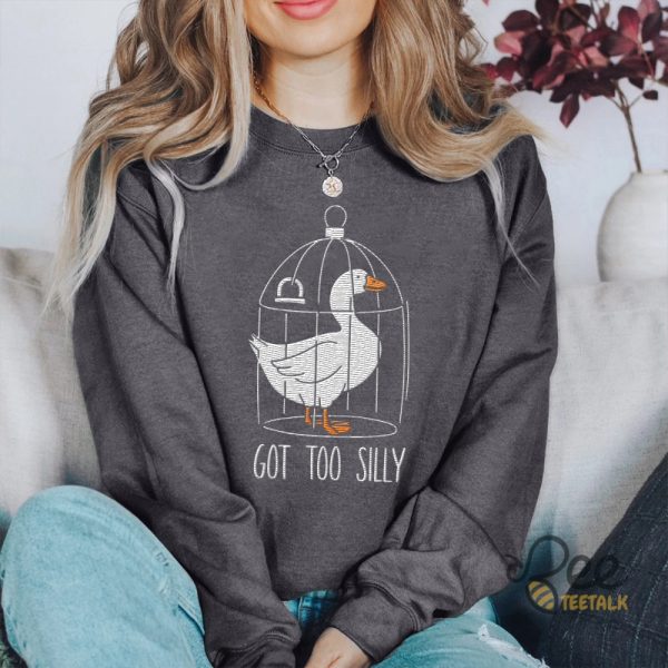 Got Too Silly Goose Embroidered Sweatshirt T Shirt Hoodie beeteetalk 1