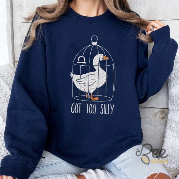 Got Too Silly Goose Embroidered Sweatshirt T Shirt Hoodie beeteetalk 4