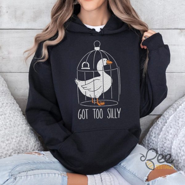 Got Too Silly Goose Embroidered Sweatshirt T Shirt Hoodie beeteetalk 5