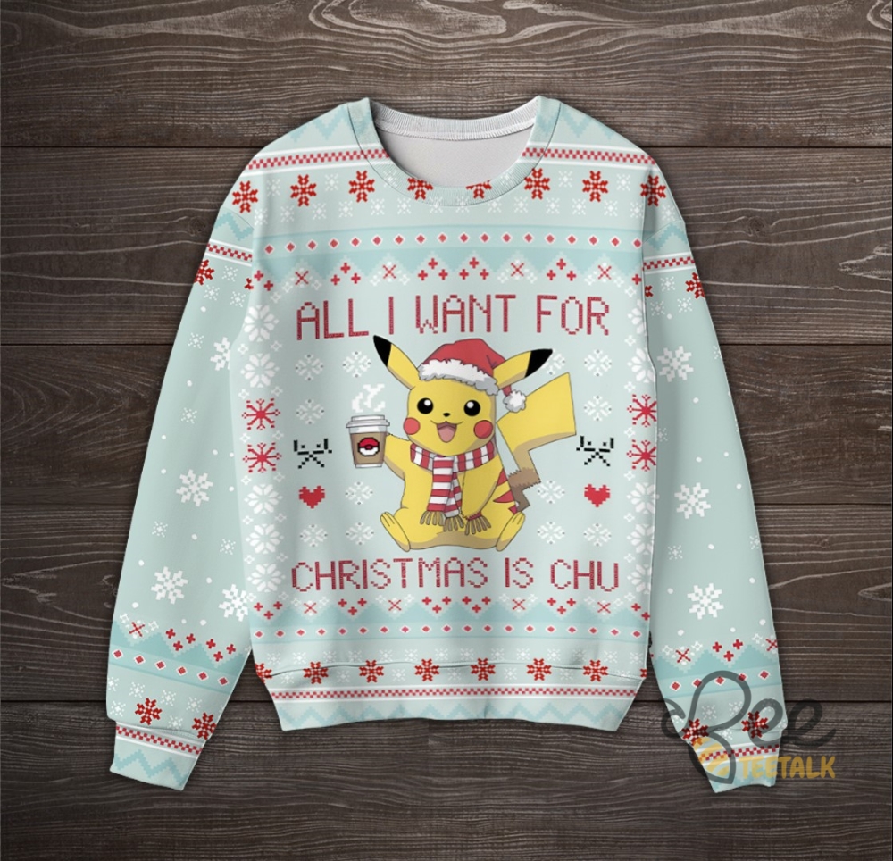 Pikachu All I Want For Christmas Is Chu Ugly Christmas Sweater Pokemon Artificial Wool Sweatshirt