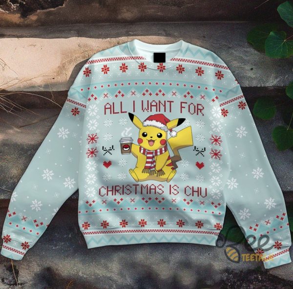 Pikachu All I Want For Christmas Is Chu Ugly Christmas Sweater Pokemon Artificial Wool Sweatshirt beeteetalk 2