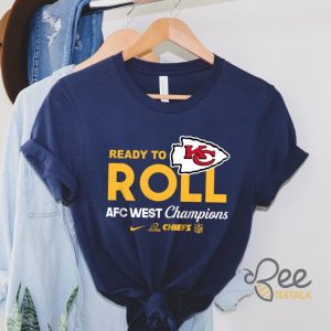 Ready To Roll Afc West Champions Shirt Kansas City Chiefs Football Shirts Nike beeteetalk 4