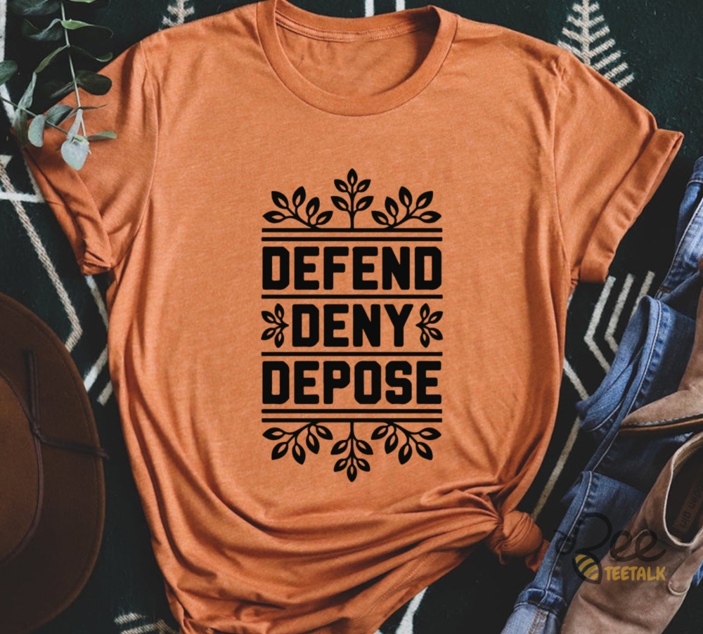 Defend Deny Depose Shirt