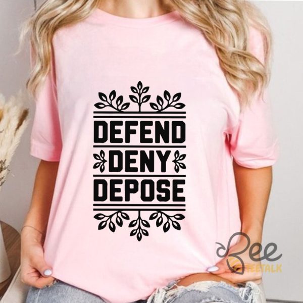 Defend Deny Depose Shirt beeteetalk 2