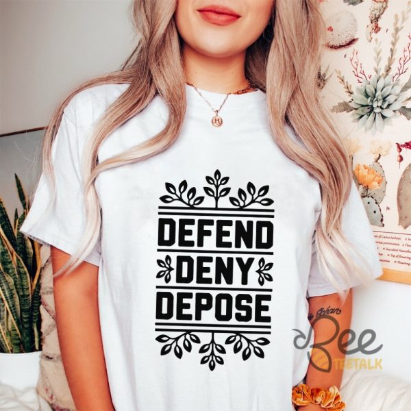 Defend Deny Depose Shirt beeteetalk 3