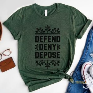 Defend Deny Depose Shirt beeteetalk 5