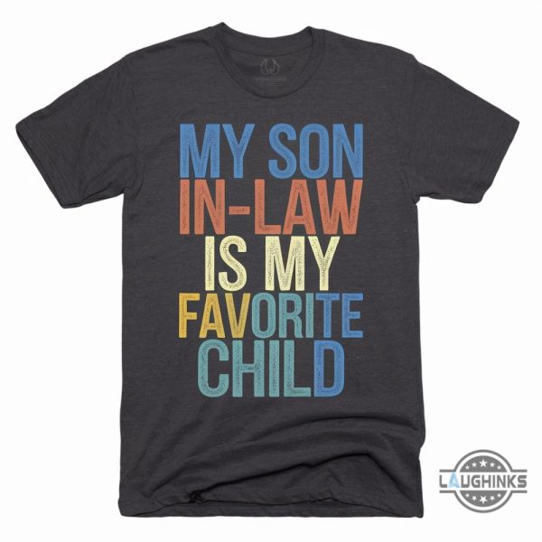 My Son In Law Is My Favorite Child Shirt beeteetalk 1