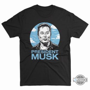 President Elon Musk Shirt beeteetalk 2