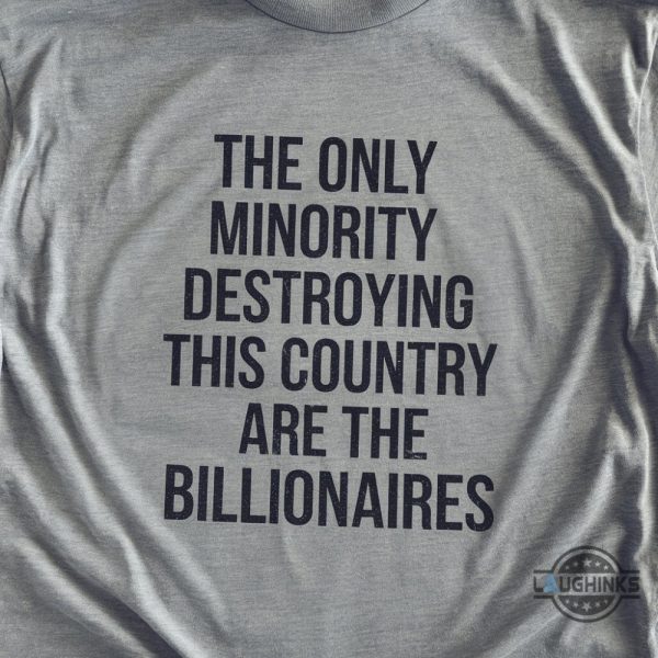 The Only Minority Destroying This Country Are The Billionaires Shirt Deny Defend Depose Shirt Elon Musk Shirts beeteetalk 1