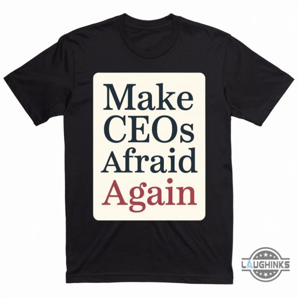 Make Ceos Afraid Again Shirt beeteetalk 1