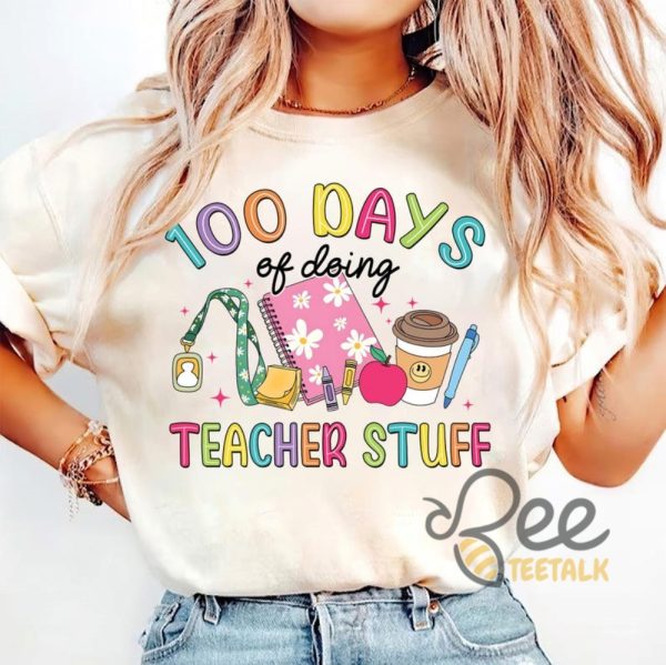 100 Days Of Doing Teacher Stuff Shirt For Teacher 100 Days Of School beeteetalk 1