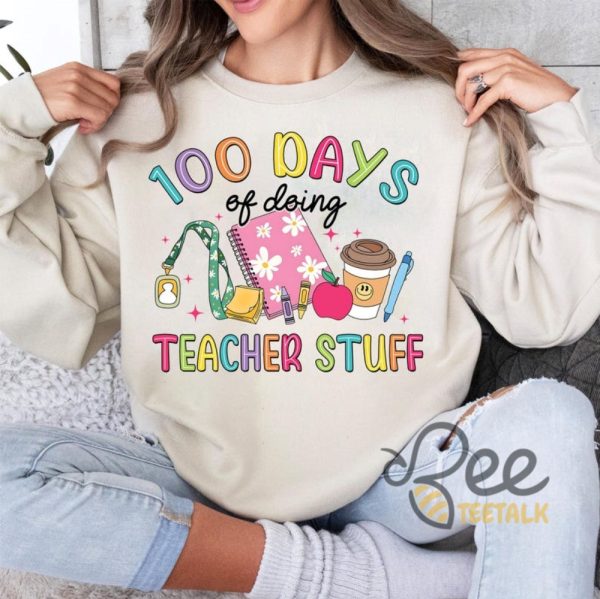 100 Days Of Doing Teacher Stuff Shirt For Teacher 100 Days Of School beeteetalk 4