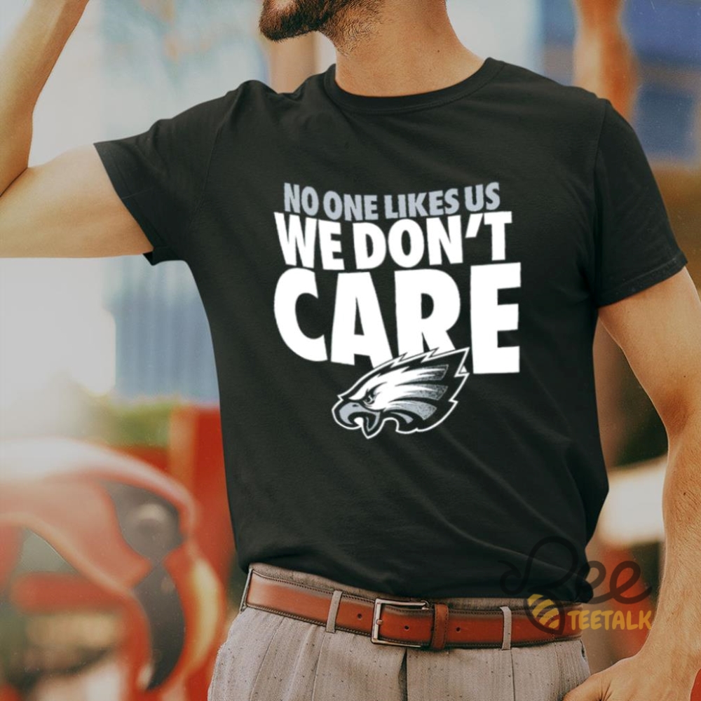 Philadelphia Eagles No One Like Us We Dont Care Shirt