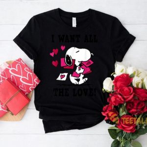 I Want All The Love Snoopy Valentines Shirt beeteetalk 4