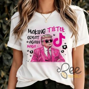 Trump Making Tiktok Great Again Maga Shirt beeteetalk 2