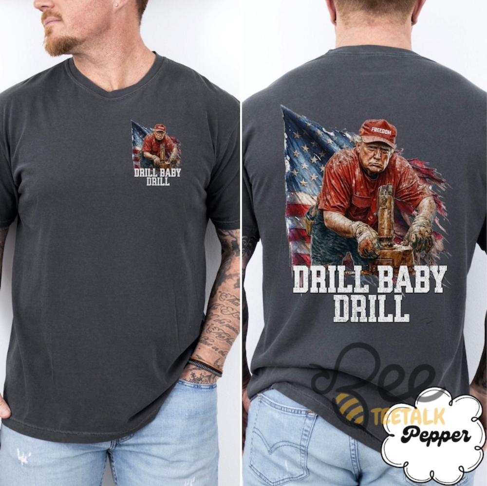 Drill Baby Drill Trump 2024 Shirt