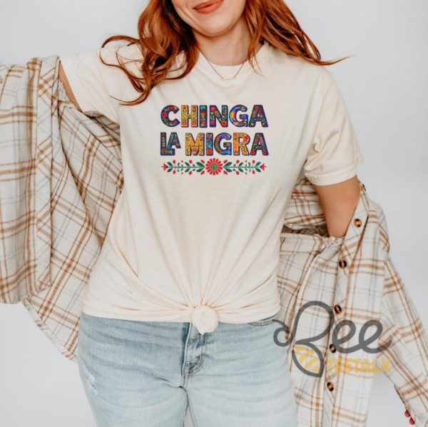 Anti Trump Chinga La Migra Shirt beeteetalk 6