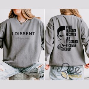 I Dissent When Injustice Becomes Law Resistance Becomes Duty Shirt beeteetalk 2