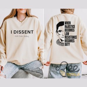 I Dissent When Injustice Becomes Law Resistance Becomes Duty Shirt beeteetalk 4