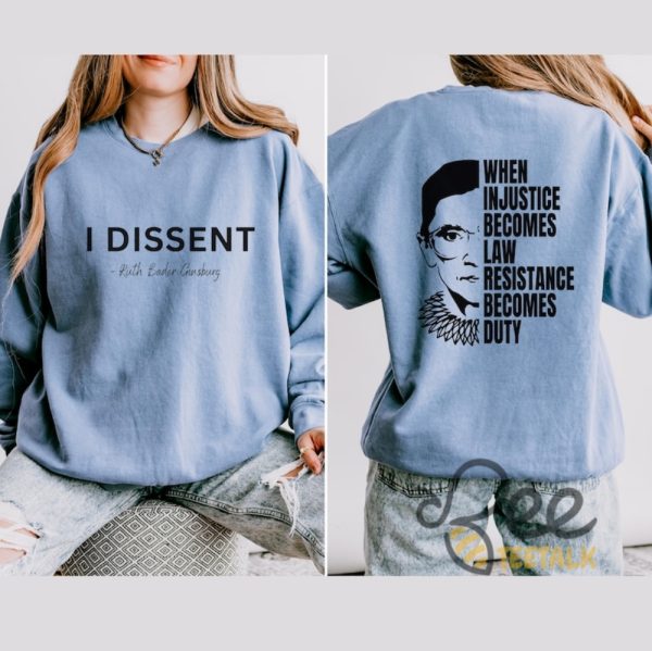 I Dissent When Injustice Becomes Law Resistance Becomes Duty Shirt beeteetalk 5