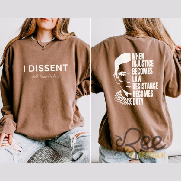 I Dissent When Injustice Becomes Law Resistance Becomes Duty Shirt beeteetalk 8