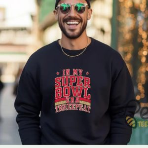 Kansas City Chiefs In My Superbowl 2025 Era Threepeat Sweatshirt beeteetalk 4