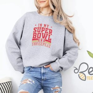 Kansas City Chiefs In My Superbowl 2025 Era Threepeat Sweatshirt beeteetalk 5