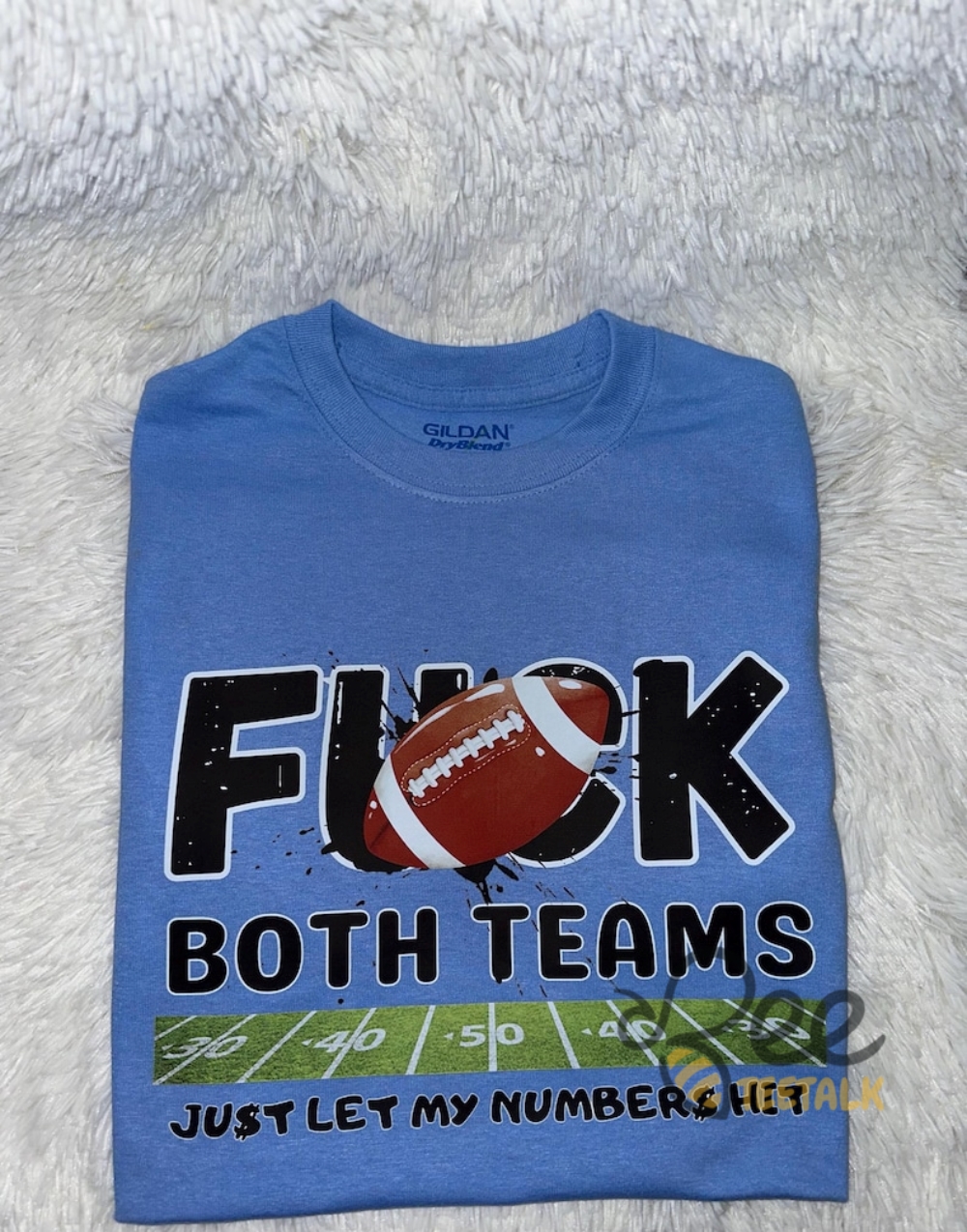 Fuck Both Teams Just Let My Numbers Hit Football Shirt