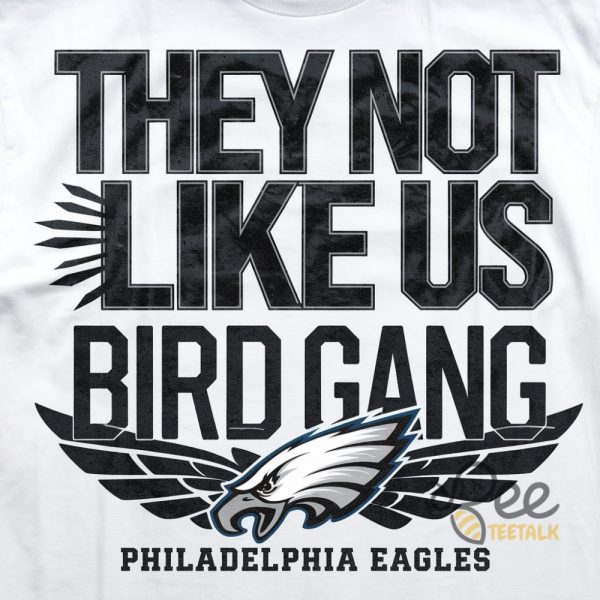 They Not Like Us Bird Gang Philadelphia Eagles Shirt beeteetalk 1