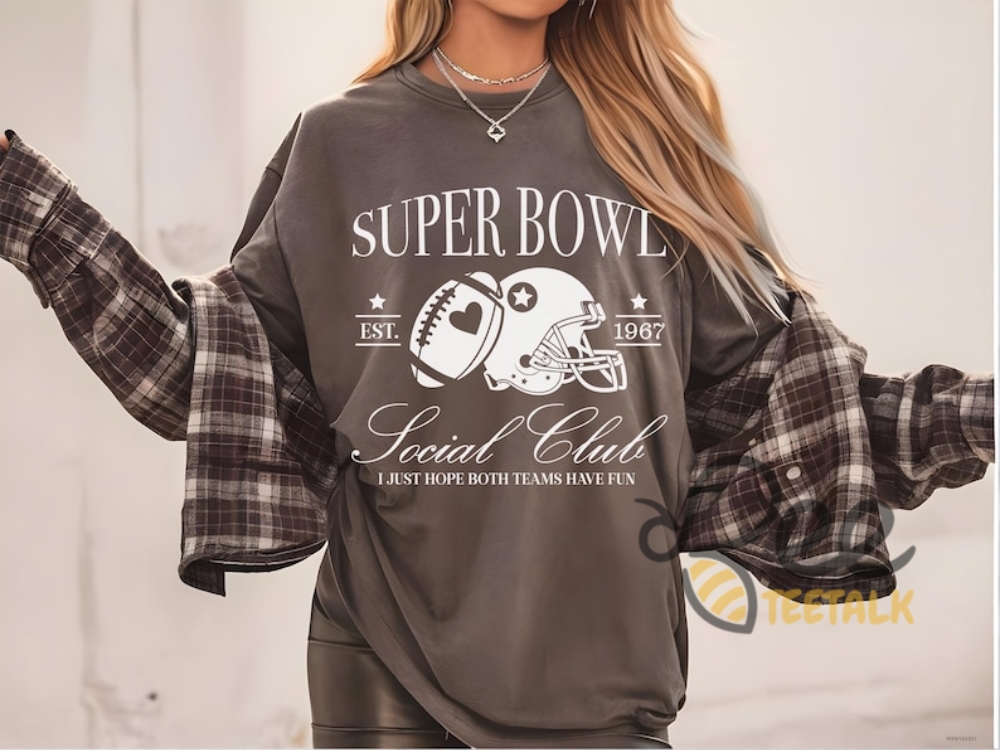 Super Bowl Social Club Shirt 2025 I Just Hope Both Teams Have Fun