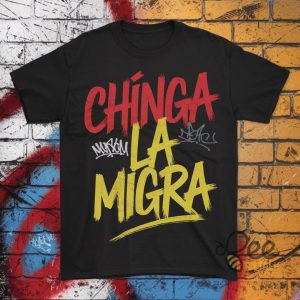 Anti Trump Chinga La Migra Shirt Break Ice Shirts beeteetalk 2