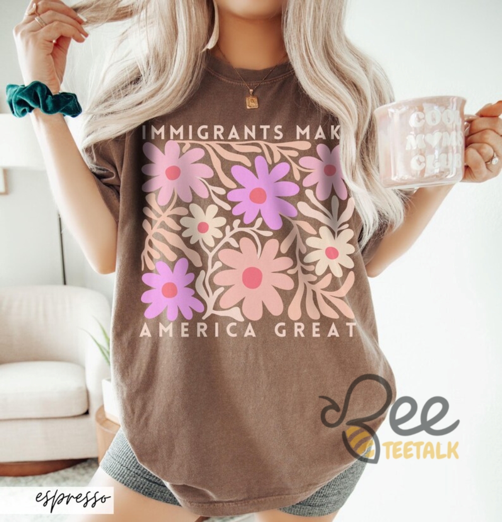 Immigrants Make America Great Shirt 2 Immigrants Make America Great Shirt