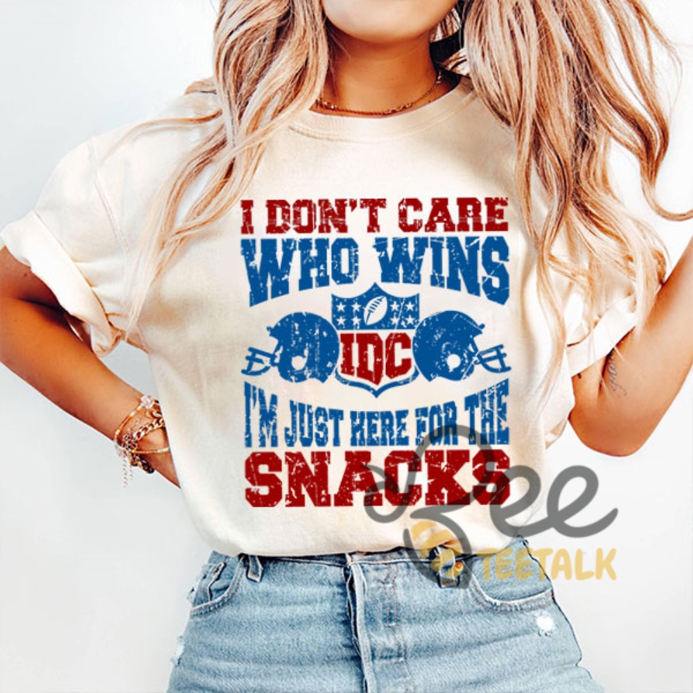 Idc Who Wins Just Here For The Snacks Super Bowl Funny Football Shirt 6 IDC who wins Just here for the snacks Super bowl funny football Shirt
