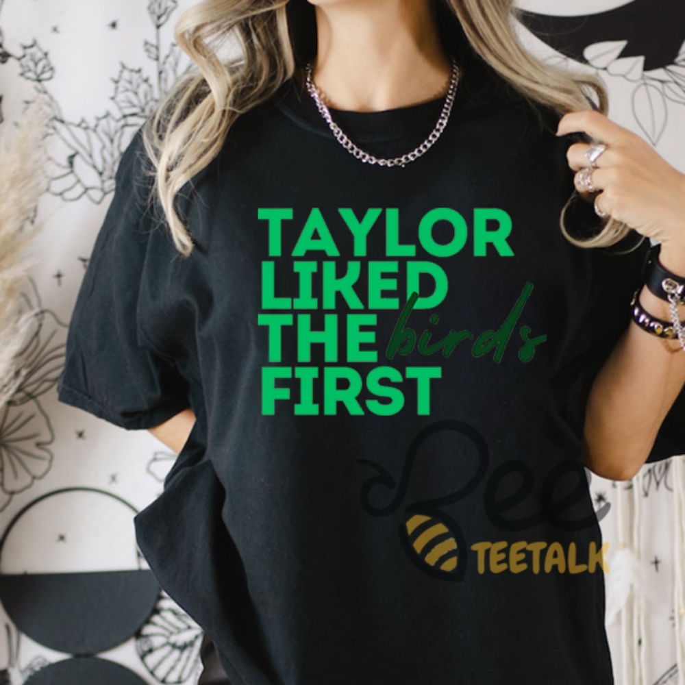 Taylor Swift Philadelphia Eagles Super Bowl Shirt Taylor Like The Birds First 4 Taylor Swift Philadelphia Eagles Super Bowl Shirt Taylor Like The Birds First