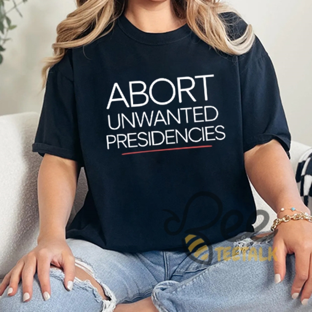 Abort Unwanted Presidencies Anti Trump Shirt 5 Abort unwanted presidencies Anti trump Shirt