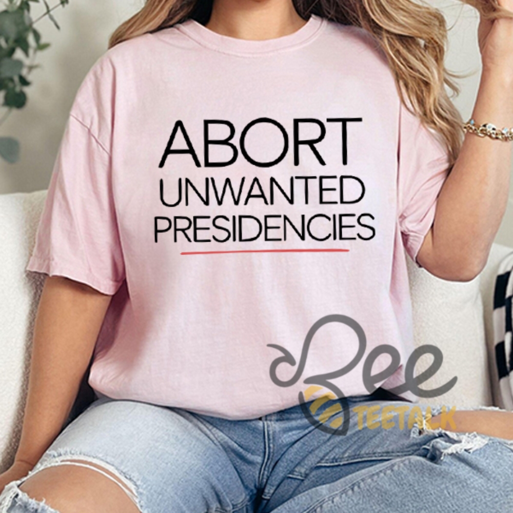 Abort Unwanted Presidencies Anti Trump Shirt 8 Abort unwanted presidencies Anti trump Shirt