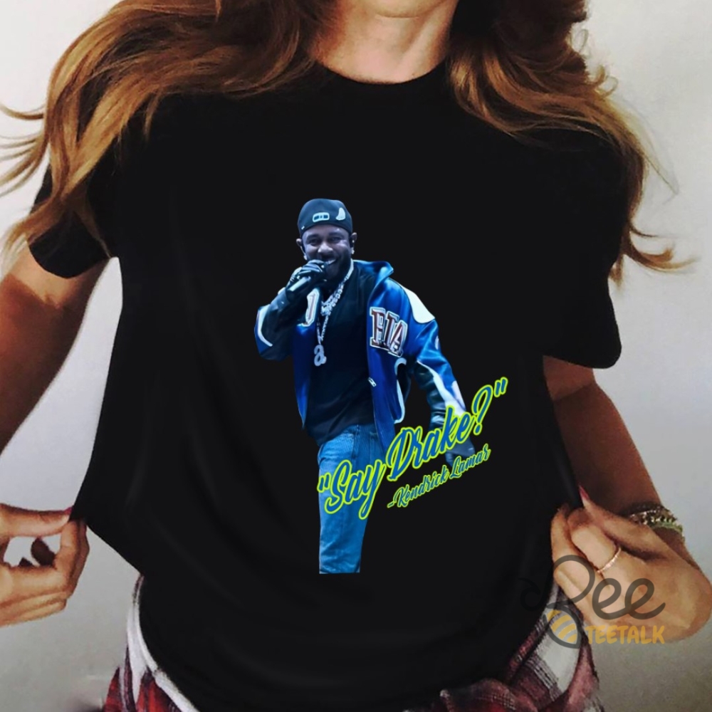 Kendrick Lamar Super Bowl Say Drake Shirt 5 Kendrick Lamar Super Bowl Say Drake Shirt