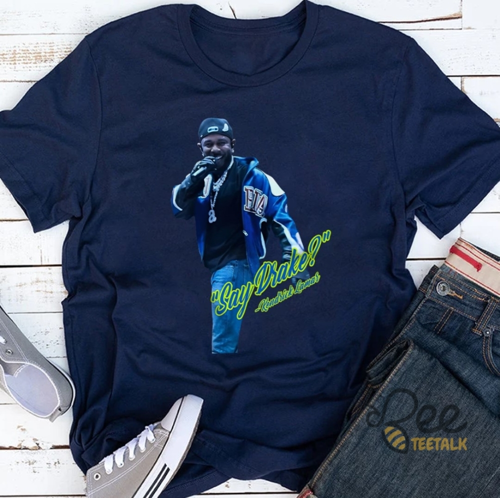 Kendrick Lamar Super Bowl Say Drake Shirt 6 Kendrick Lamar Super Bowl Say Drake Shirt